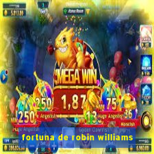 fortuna de robin williams